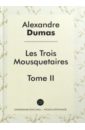 Дюма Александр Les Trois Mousquetaires. Tome 2