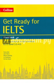 Aish Fiona, Short Jane, Snelling Rhona - Get Ready for IELTS. Workbook. Pre-intermediate to Intermediate IELTS Band 3.5-4.5