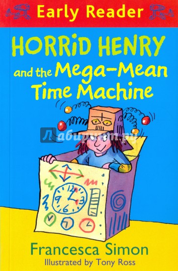 Horrid Henry and the Mega-Mean Time Machine