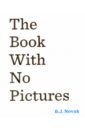 Novak B. J. The Book With No Pictures