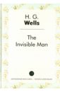 Wells Herbert George The invisible man wells herbert george the invisible man the time machine книга для чтения на английском языке