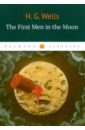 уэллс герберт джордж the first men in the moon Wells Herbert George The First in the Moon