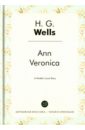 Wells Herbert George Ann Veronica wells herbert george hg wells classic collection
