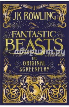 Rowling Joanne - Fantastic Beasts and Where to Find Them. The Original Screenplay