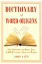 Dictionary of Word Origins. The Histories of More Than 8,000 English-Language Words