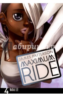 Patterson James - Maximum Ride. Volume 4