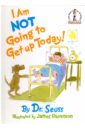 Dr Seuss I Am Not Going to Get Up Today! dr seuss oh baby the places you ll go