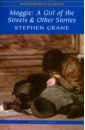 Crane Stephen Maggie. A Girl of the Streets and Other Stories crane stephen red badge of courage