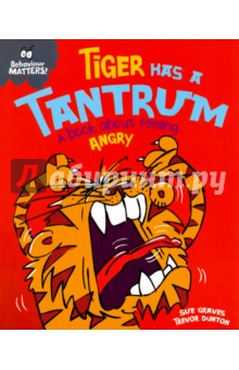Tiger Has a Tantrum. A book about feeling angry