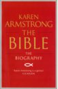 Armstrong Karen The Bible. The Biography william h grosser the trees and plants mentioned in the bible
