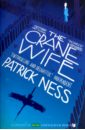 Ness Patrick The Crane Wife