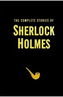 The Complete Stories of Sherlock Holmes