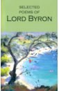 Byron George Gordon The Selected Poems of Lord Byron. Including Don Juan and Other Poems byron george gordon selected poems
