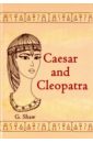 Shaw George Bernard Caesar and Cleopatra shaw george bernard caesar and cleopatra