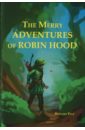 Pyle Howard The Merry Adventures Of Robin Hood Of Great Renown, In Nottinghamshire настольная игра звезда приключения робина гуда