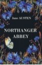 Austen Jane Northanger Abbey остен джейн гордость и предубеждение нортенгерское аббатство