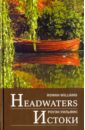 Headwaters: Selected poems and translations - Williams Rowan