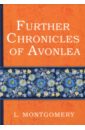 Montgomery Lucy Maud Further Chronicles of Avonlea montgomery lucy maud anne of avonlea