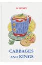 O. Henry Cabbages and Kings cabbages and kings