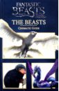 Fantastic Beasts and Where to Find Them. The Beasts. Cinematic Guide роулинг джоан fantastic beasts and where to find them the original screenplay