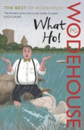 What Ho!: The Best of Wodehouse