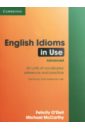 McCarthy Michael, O`Dell Felicity English Idioms in Use. Advanced. Book with Answers o dell felicity mccarthy michael english collocations in use advanced second edition book with answers
