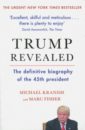 Kranish Michael, Fisher Marc Trump Revealed amis martin the rub of time bellow nabokov hitchens travolta trump and other pieses 1994 2016