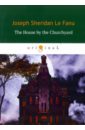 the mystery of the cupboard Le Fanu Joseph Sheridan The House by the Churchyard