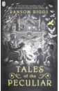 Riggs Ransom Tales of the Peculiar (Peculiar Children) hughes hallett lucy peculiar ground