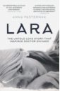 Pasternak Anna Lara. The Untold Love Story That Inspired Doctor Zhivago pasternak anna lara the untold love story that inspired doctor zhivago