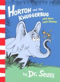Horton and The Kwuggerbug and More Lost Stories
