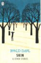 Dahl Roald Skin and Other Stories the art of solitude selected writings