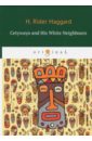 Haggard Henry Rider Cetywayo and His White Neighbours хаггард генри райдер cetywayo and his white neighbours кетчвайо и его белые соседи роман на англ яз