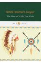 купер джеймс фенимор the wept of wish ton wish долина виш тон виш роман на англ яз Cooper James Fenimore The Wept of Wish-Ton-Wish