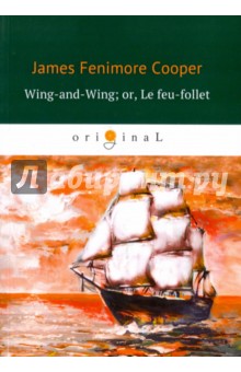 Cooper James Fenimore - Wing-and-Wing; or, Le feu-follet