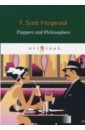 Fitzgerald Francis Scott Flappers and Philosophers fitzgerald francis scott flappers and philosophers the collected short stories of f scott fitzgerald