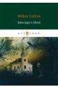 Collins Wilkie John Jago's Ghost wilkie collins collins the woman in white