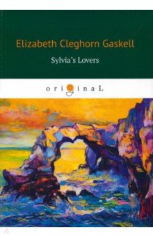 Gaskell Elizabeth Cleghorn - Sylvia's Lovers