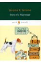 Jerome Jerome K. Diary of a Pilgrimage jerome j diary of a pilgrimage дневник паломничества на англ яз