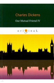 Dickens Charles - Our Mutual Friend IV