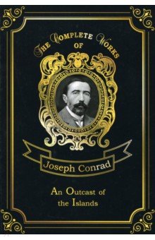Conrad Joseph - An Outcast of the Islands. Volume 1
