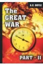 Doyle Arthur Conan The Great War. Part II doyle a the great war part 2 первая мировая война часть 2 на англ яз