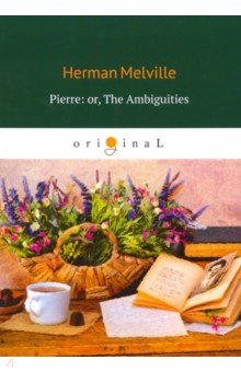 Обложка книги Pierre: or, The Ambiguities, Melville Herman