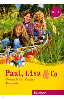 Paul, Lisa & Co. A1.1. Kursbuch. Deutsch fur Kinder