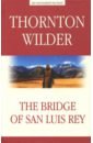 уайлдер торнтон мост короля людовика святого роман пьеса Wilder Thornton The Bridge of San Luis Rey