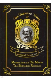 Hawthorne Nathaniel - Mosses from an Old Manse & The Blithedale Romance