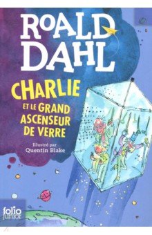Dahl Roald - Charlie et le grand ascenseur de verre