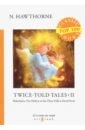Hawthorne Nathaniel Twice-Told Tales II macdonald fiona roman myths volume two