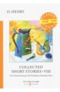 O. Henry Collected Short Stories VIII o henry о генри collected short stories viii сборник коротких рассказов viii на английском языке