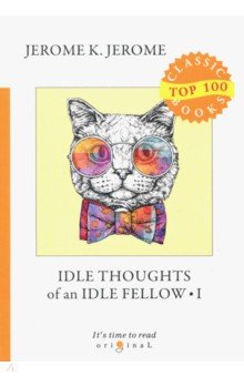 Обложка книги Idle Thoughts of an Idle Fellow 1, Jerome Jerome K.